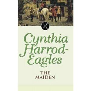 The Maiden. The Morland Dynasty, Book 8, Paperback - Cynthia Harrod-Eagles imagine