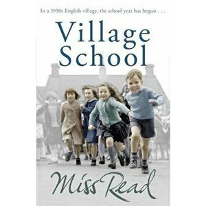 Village School. The first novel in the Fairacre series, Paperback - Miss Read imagine