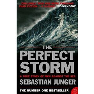 The Perfect Storm. A True Story of Man Against the Sea, Paperback - Sebastian Junger imagine