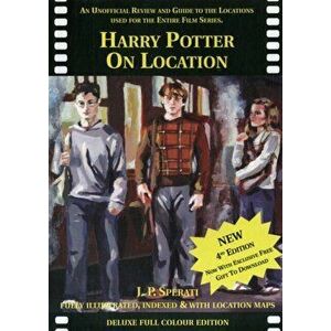 Harry Potter on Location. An Unofficial Review and Guide to the Locations Used for the Entire Film Series Including Fantastic Beasts and Where to Find imagine