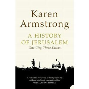 A History of Jerusalem. One City, Three Faiths, Paperback - Karen Armstrong imagine