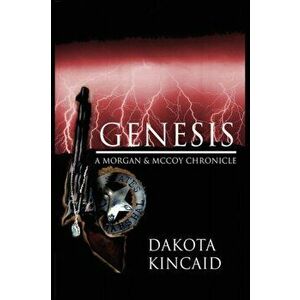Genesis. A Morgan & McCoy Chronicle, Paperback - Dakota, Kincaid imagine
