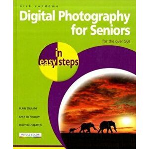 Digital Photography for Seniors in easy steps. 2 ed, Paperback - Nick Vandome imagine