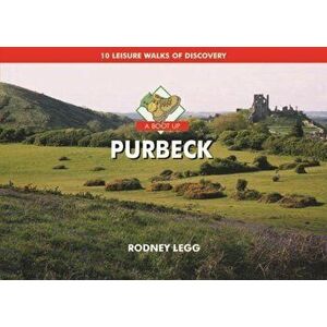 A Boot Up Purbeck. 10 Leisure Walks of Discovery, Hardback - Rodney Legg imagine