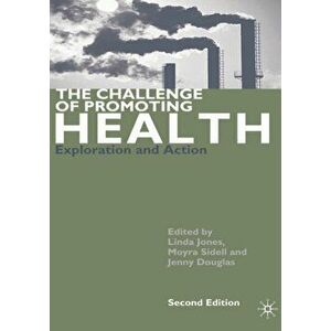 The Challenge of Promoting Health. Exploration and Action, 2nd ed. 2002, Paperback - Jenny Douglas imagine