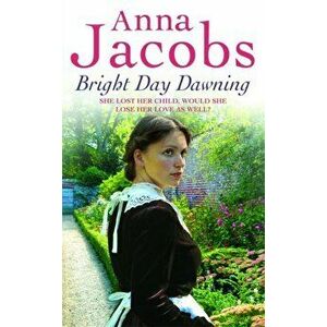 Bright Day Dawning, Paperback - Anna Jacobs imagine