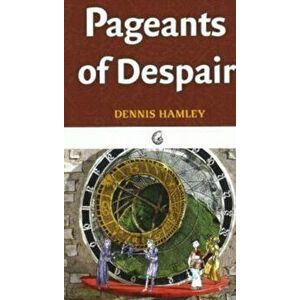 Pageants of Despair, Paperback - Dennis Hamley imagine