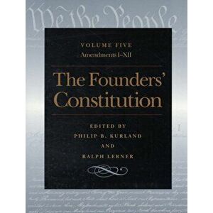 Founders' Constitution, Volume 5. Amendments I-XII, Paperback - *** imagine