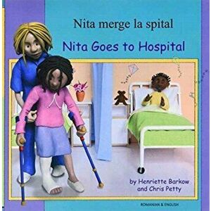 Nita Goes to Hospital in Romanian and English, Paperback - Henriette Barkow imagine
