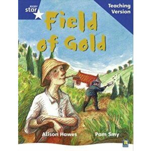 Rigby Star Phonic Guided Reading Blue Level: Field of Gold Teaching Version, Paperback - *** imagine