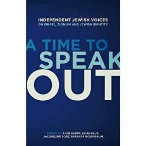 A Time to Speak Out. Independent Jewish Voices on Israel, Zionism and Jewish Identity, Paperback - *** imagine