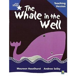 Rigby Star Phonic Guided Reading Blue Level: The Whale in the Well Teaching Version, Paperback - *** imagine