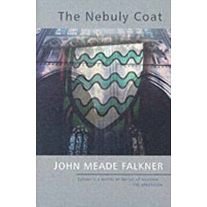 The Nebuly Coat, Paperback - John Meade Falkner imagine