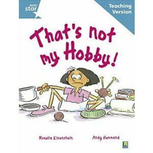 Rigby Star Guided Reading Turquoise Level: That's not my hobby Teaching Version, Paperback - *** imagine