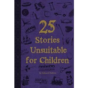 25 Stories Unsuitable for Children, Paperback - Edward Hulton imagine