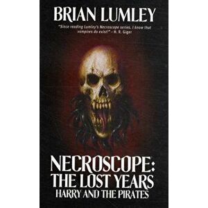 Necroscope: Harry and the Pirates. 2 ed, Paperback - Brian Lumley imagine