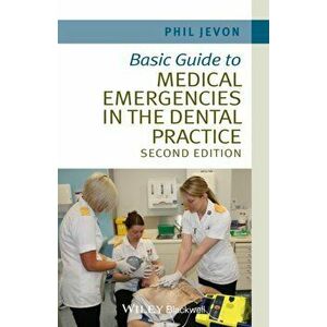 Basic Guide to Medical Emergencies in the Dental Practice. 2nd Edition, Paperback - Philip Jevon imagine