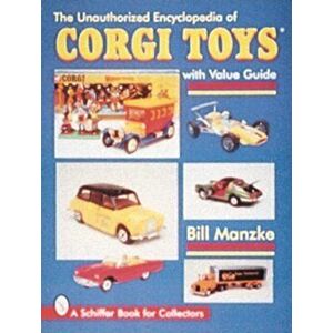 Unauthorized Encycledia of Corgi Toys, Paperback - Bill Manzke imagine