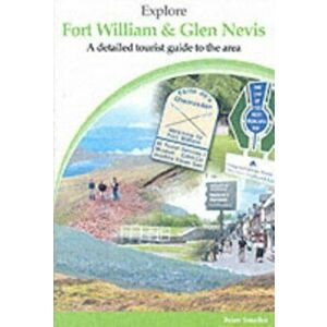 Explore Fort William and Glen Nevis. A Detailed Tourist Guide, Paperback - Brian Smailes imagine