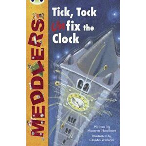 Bug Club Independent Fiction Year Two Lime A Meddlers: Tick, Tock, Unfix the Clock, Paperback - Maureen Haselhurst imagine