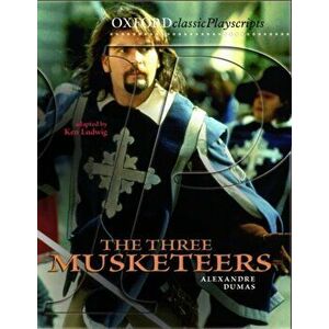 Oxford Playscripts: The Three Musketeers, Paperback - Ken Ludwig imagine