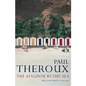 The Kingdom by the Sea. A Journey Around the Coast of Great Britain, Paperback - Paul Theroux imagine