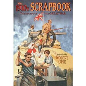 1910s Scrapbook: the Decade of the Great War, Hardback - *** imagine