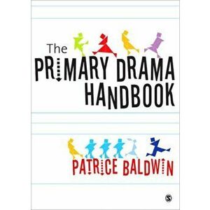 The Primary Drama Handbook, Paperback - Patrice Baldwin imagine