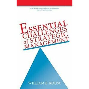 Essential Challenges of Strategic Management, Hardback - William B. Rouse imagine