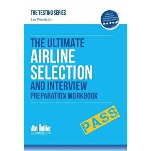 Airline Pilot Selection and Interview Workbook. The Ultimate Insiders Guide, Paperback - Lee Woolaston imagine