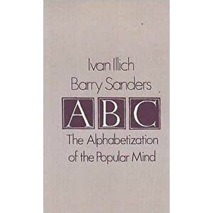 A. B. C. - Alphabetization of the Popular Mind, Hardback - Barry Sanders imagine