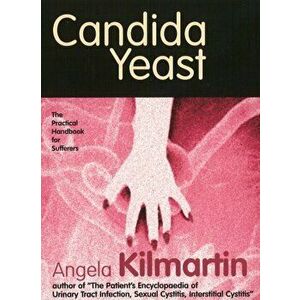 Candida. A Practical Handbook for Sufferers, 2 Revised edition, Paperback - Angela Kilmartin imagine