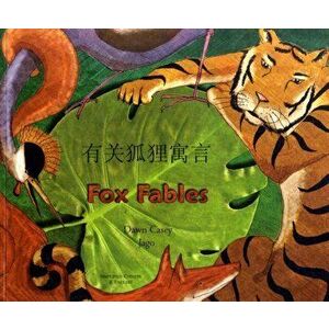 Fox Fables in Simplified Chinese and English, Paperback - Dawn Casey imagine