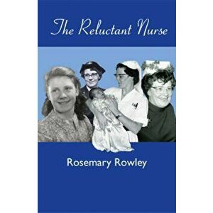 The Reluctant Nurse, Hardback - Rosemary Rowley imagine