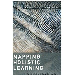 Mapping Holistic Learning. An Introductory Guide to Aesthetigrams, New ed, Paperback - Amelie Lemieux imagine