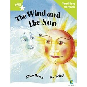 Rigby Star Guided Reading Green Level: The Wind and the Sun Teaching Version, Paperback - *** imagine