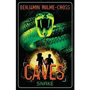 The Caves: Snake. The Caves 6, Paperback - Benjamin Hulme-Cross imagine