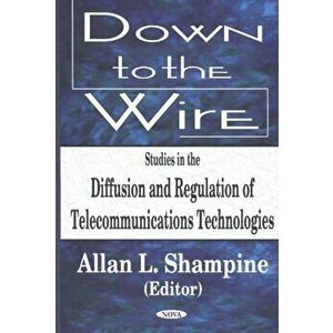 Down to the Wire. Studies in the Diffusion & Regulation of Telecommunications Technologies, Paperback - *** imagine