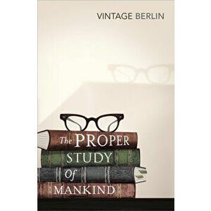The Proper Study Of Mankind. An Anthology of Essays, Paperback - Isaiah Berlin imagine