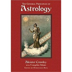General Principles of Astrology, Hardback - Evangeline (Evangeline Adams) Adams imagine