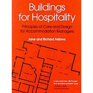 Buildings for Hospitality. Principles of Care and Design for Accommodation Managers, Paperback - R. Fellows imagine
