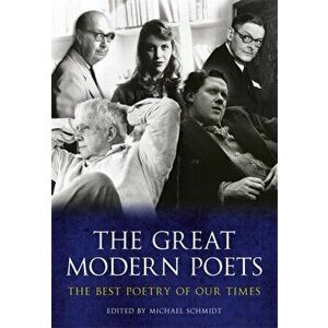 The Great Modern Poets. An anthology of the best poets and poetry since 1900, Paperback - Michael Schmidt imagine