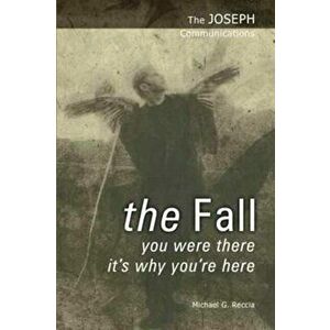 The Fall. You Were There - It's Why You're Here, Paperback - Michael G. Reccia imagine