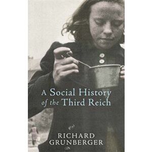 A Social History of The Third Reich, Paperback - Richard Grunberger imagine