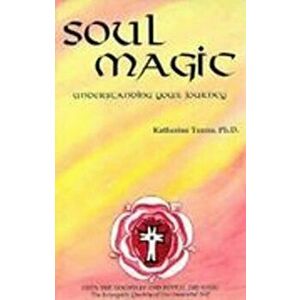 Soul Magic. Understanding Your Journey, Paperback - Katherine Torres imagine