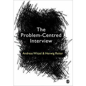 The Problem-Centred Interview, Paperback - Herwig Reiter imagine