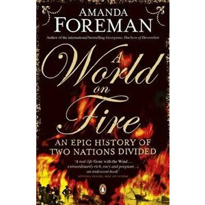 A World on Fire. An Epic History of Two Nations Divided, Paperback - Dr Amanda Foreman imagine