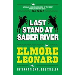 Last Stand at Saber River, Paperback - Elmore Leonard imagine