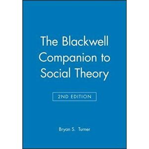 The Blackwell Companion to Social Theory. 2nd Edition, Paperback - *** imagine
