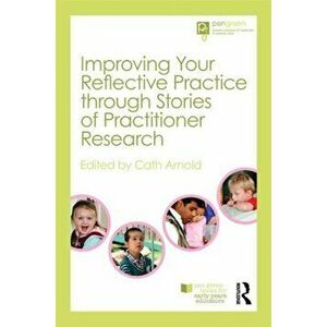 Improving Your Reflective Practice through Stories of Practitioner Research, Paperback - *** imagine